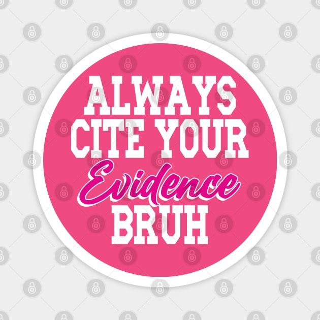 Always Cite Your Evidence Bruh Magnet by Etopix